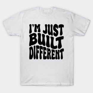 i'm juste built different T-Shirt